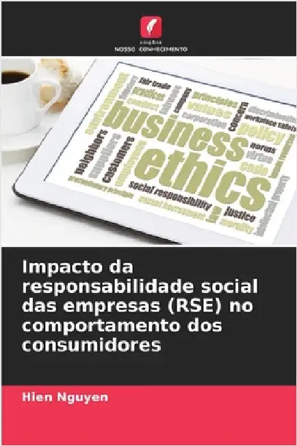 Impacto da responsabilidade social das empresas (RSE) no comportamento dos consumidores by Nguyen, Hien