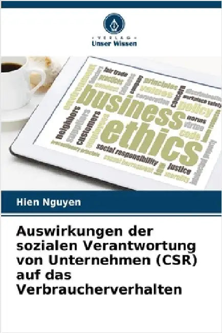 Auswirkungen der sozialen Verantwortung von Unternehmen (CSR) auf das Verbraucherverhalten by Nguyen, Hien