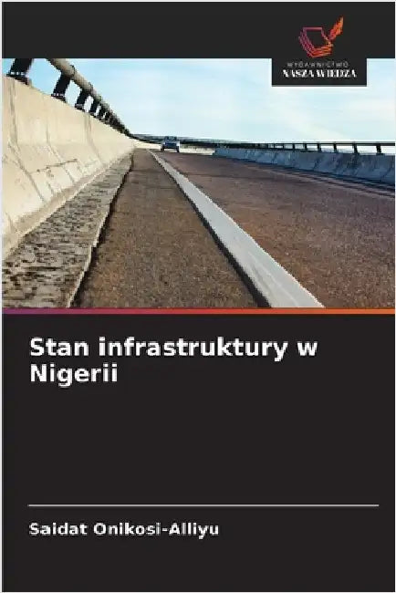 Stan infrastruktury w Nigerii by Saidat Onikosi-Alliyu