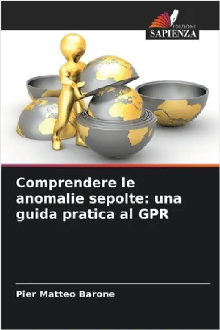 Comprendere le anomalie sepolte: una guida pratica al GPR by Pier Matteo Barone