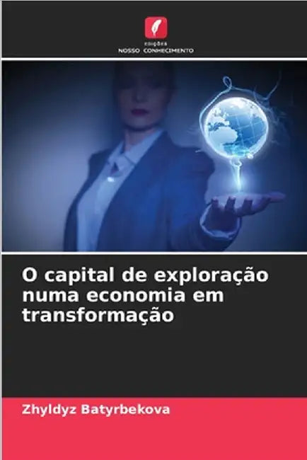 O capital de exploração numa economia em transformação by Batyrbekova, Zhyldyz