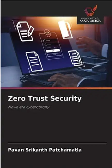 Zero Trust Security by Pavan Srikanth Patchamatla