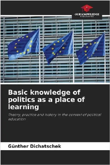 Basic knowledge of politics as a place of learning by Günther Dichatschek