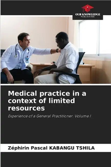 Medical practice in a context of limited resources by Kabangu Tshila, Zéphirin Pascal