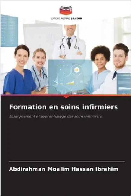 Formation en soins infirmiers by Moalim Hassan Ibrahim, Abdirahman