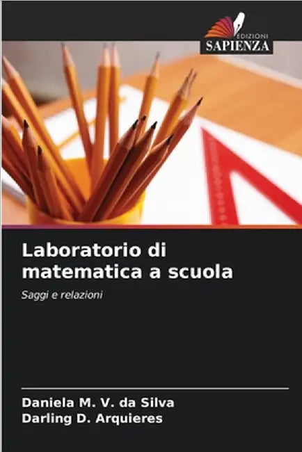 Laboratorio di matematica a scuola by Daniela M. V. Da Silva