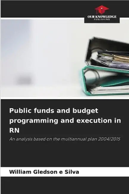 Public funds and budget programming and execution in RN by William Gledson E. Silva