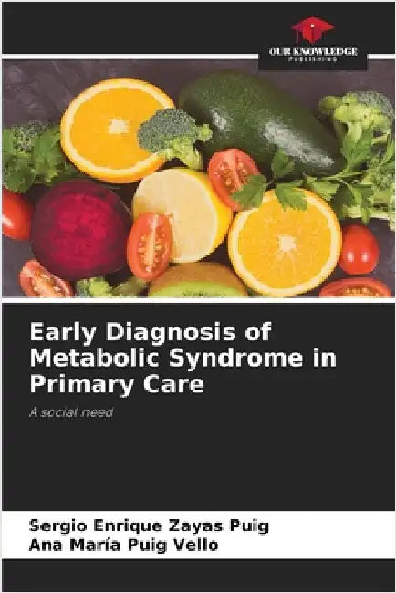 Early Diagnosis of Metabolic Syndrome in Primary Care by Sergio Enrique Zayas Puig