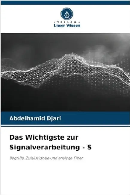Das Wichtigste zur Signalverarbeitung - S by Abdelhamid Djari
