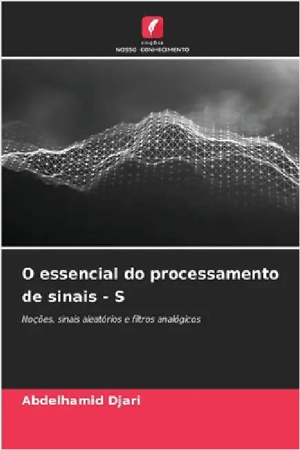 O essencial do processamento de sinais - S by Abdelhamid Djari