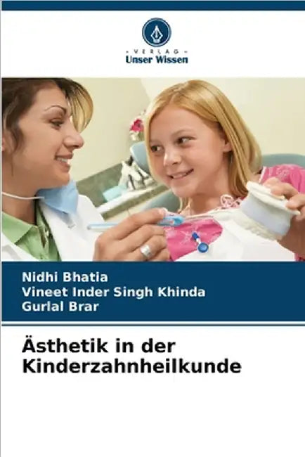 Ästhetik in der Kinderzahnheilkunde by Nidhi Bhatia