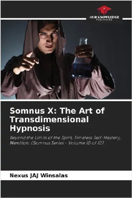 Somnus X: The Art of Transdimensional Hypnosis by Nexus Jaj Winsalas
