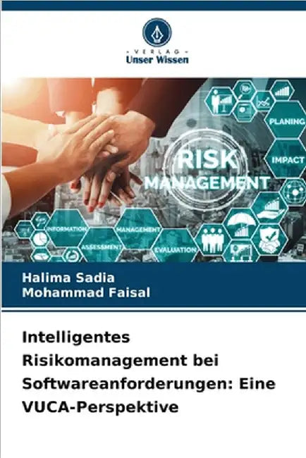 Intelligentes Risikomanagement bei Softwareanforderungen: Eine VUCA-Perspektive by Halima Sadia