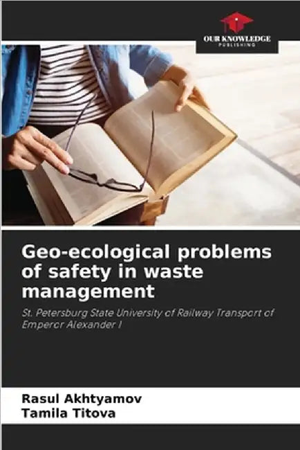 Geo-ecological problems of safety in waste management by Rasul Akhtyamov