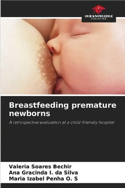Breastfeeding premature newborns by Valéria Soares Bechir