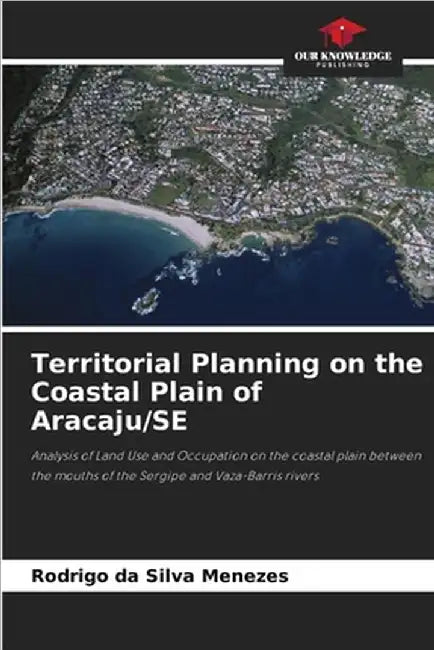 Territorial Planning on the Coastal Plain of Aracaju/SE by Rodrigo Da Silva Menezes