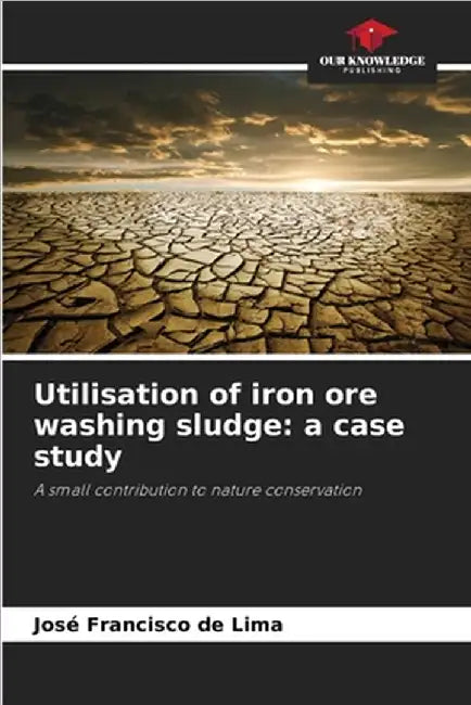 Utilisation of iron ore washing sludge: a case study by José Francisco de Lima