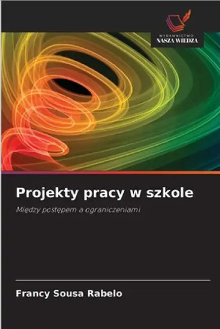 Projekty pracy w szkole by Sousa Rabelo, Francy
