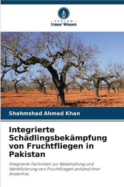 Integrierte Schädlingsbekämpfung von Fruchtfliegen in Pakistan by Shahmshad Ahmed Khan