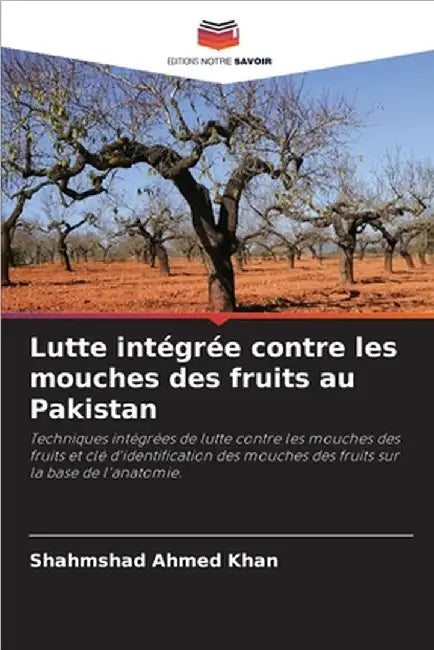Lutte intégrée contre les mouches des fruits au Pakistan by Khan, Shahmshad Ahmed