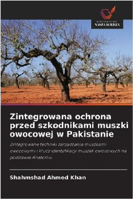 Zintegrowana ochrona przed szkodnikami muszki owocowej w Pakistanie by Khan, Shahmshad Ahmed