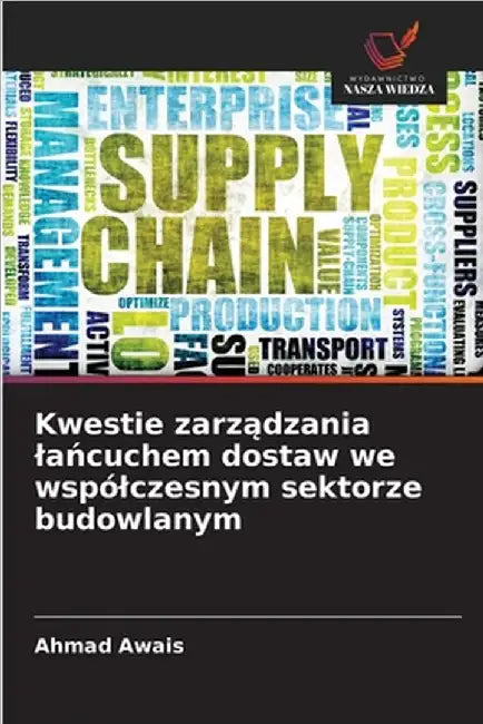 Kwestie zarządzania lańcuchem dostaw we wspólczesnym sektorze budowlanym by Ahmad Awais