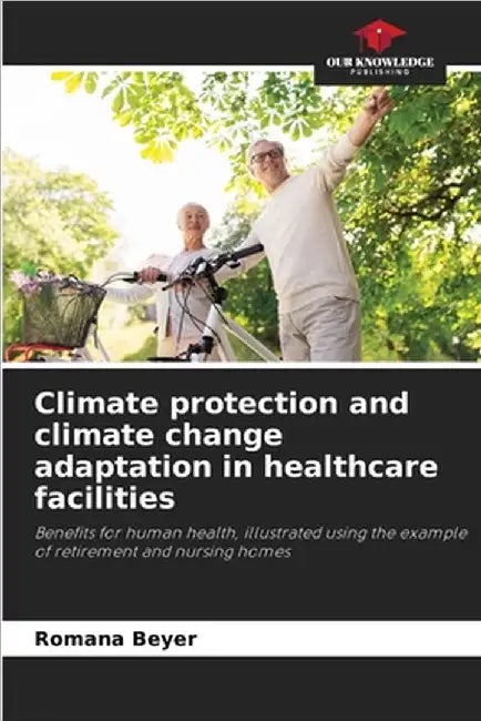 Climate protection and climate change adaptation in healthcare facilities by Beyer, Romana