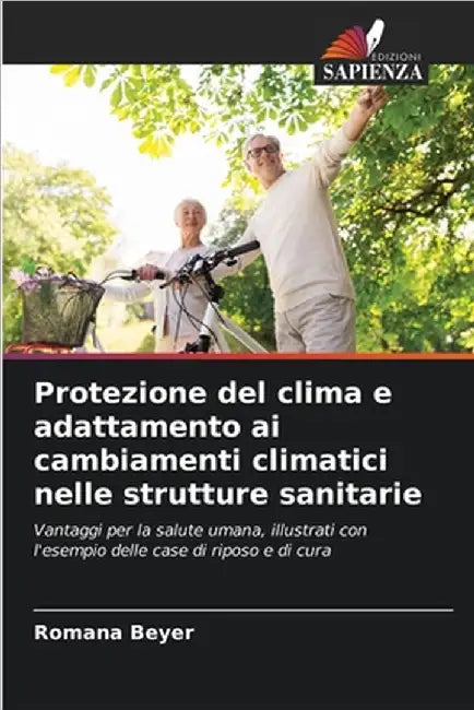 Protezione del clima e adattamento ai cambiamenti climatici nelle strutture sanitarie by Beyer, Romana