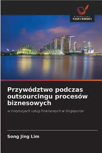 Przywództwo podczas outsourcingu procesów biznesowych by Lim, Song Jing