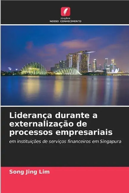 Liderança durante a externalização de processos empresariais by Lim, Song Jing