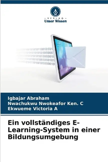 Ein vollständiges E-Learning-System in einer Bildungsumgebung by Abraham, Igbajar