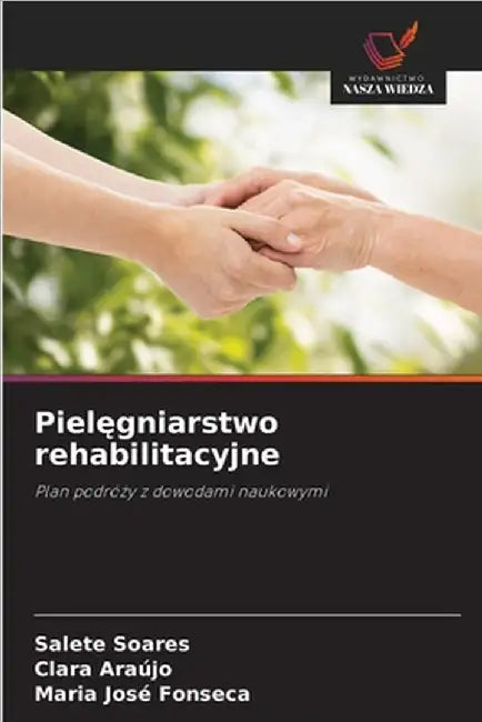 Pielęgniarstwo rehabilitacyjne by Soares, Salete