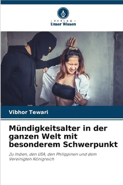 Mündigkeitsalter in der ganzen Welt mit besonderem Schwerpunkt by Vibhor Tewari