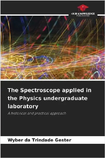 The Spectroscope applied in the Physics undergraduate laboratory by Wyber Da Trindade Gester