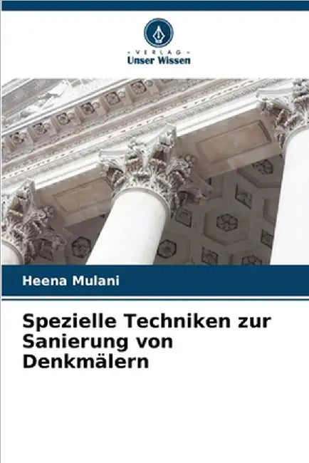 Spezielle Techniken zur Sanierung von Denkmälern by Heena Mulani