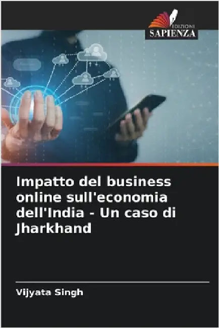 Impatto del business online sull'economia dell'India - Un caso di Jharkhand by Singh, Vijyata
