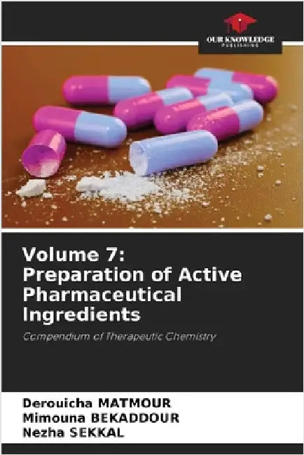 Volume 7: Preparation of Active Pharmaceutical Ingredients by Derouicha Matmour