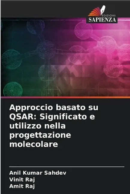Approccio basato su QSAR: Significato e utilizzo nella progettazione molecolare by Anil Kumar Sahdev