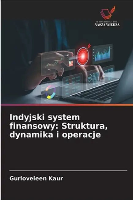 Indyjski system finansowy: Struktura, dynamika i operacje by Kaur, Gurloveleen