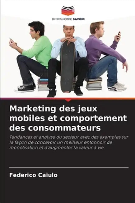Marketing des jeux mobiles et comportement des consommateurs by Federico Caiulo