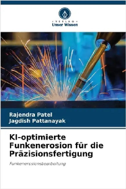 KI-optimierte Funkenerosion für die Präzisionsfertigung by Patel, Rajendra