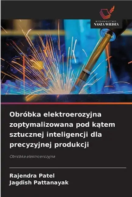 Obróbka elektroerozyjna zoptymalizowana pod kątem sztucznej inteligencji dla precyzyjnej produkcji by Rajendra Patel
