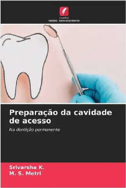 Preparação da cavidade de acesso by Srivarsha K