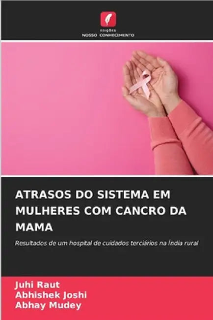 Atrasos Do Sistema Em Mulheres Com Cancro Da Mama by Raut, Juhi