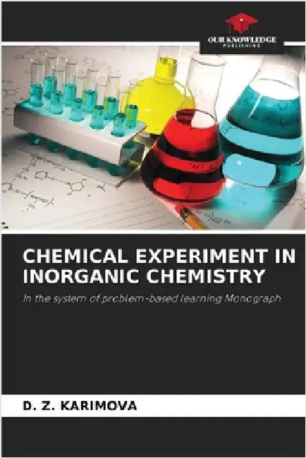 Chemical Experiment in Inorganic Chemistry by D. Z. Karimova