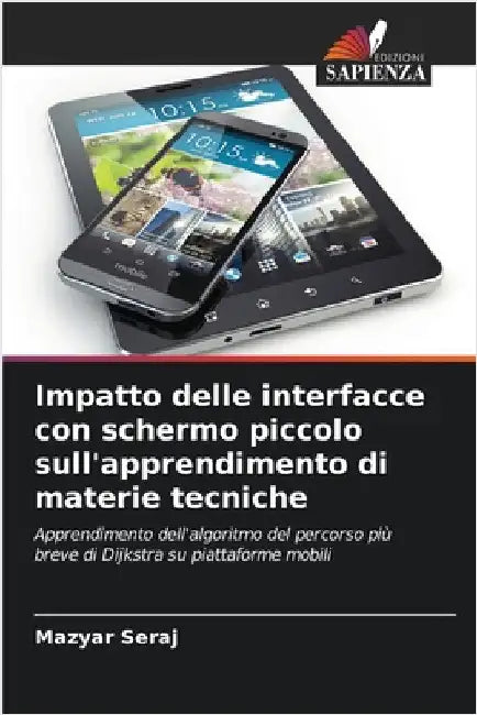 Impatto delle interfacce con schermo piccolo sull'apprendimento di materie tecniche by Seraj, Mazyar