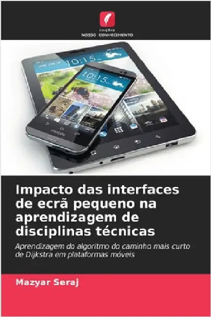 Impacto das interfaces de ecrã pequeno na aprendizagem de disciplinas técnicas by Seraj, Mazyar