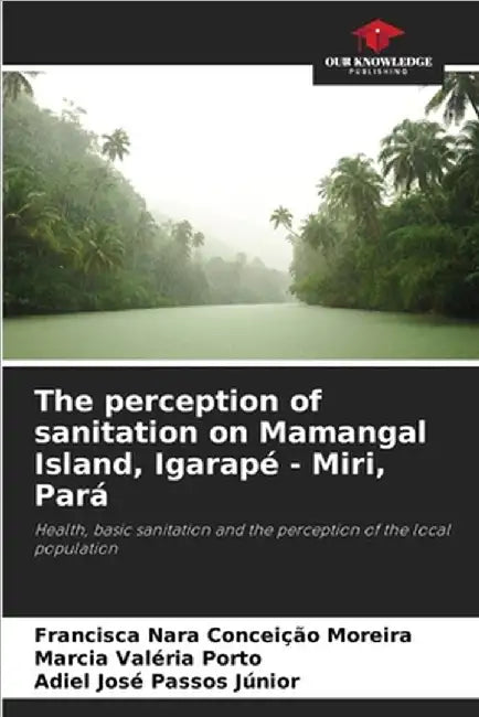 The perception of sanitation on Mamangal Island, Igarapé - Miri, Pará by Francisca Nara Conceição Moreira