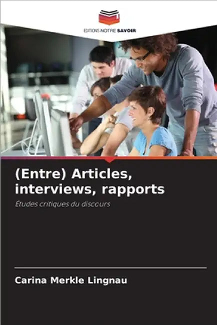(Entre) Articles, interviews, rapports by Merkle Lingnau, Carina