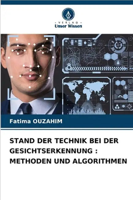 Stand Der Technik Bei Der Gesichtserkennung: Methoden Und Algorithmen by Ouzahim, Fatima